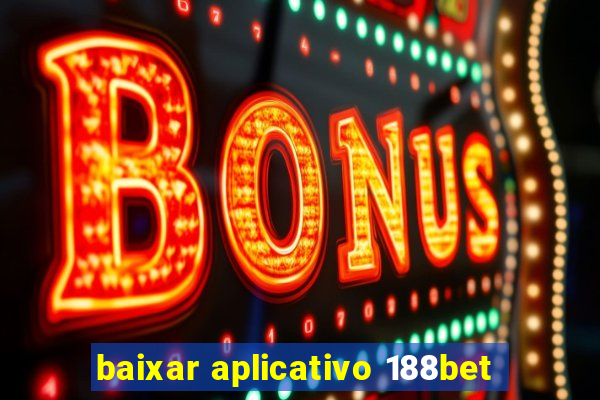 baixar aplicativo 188bet